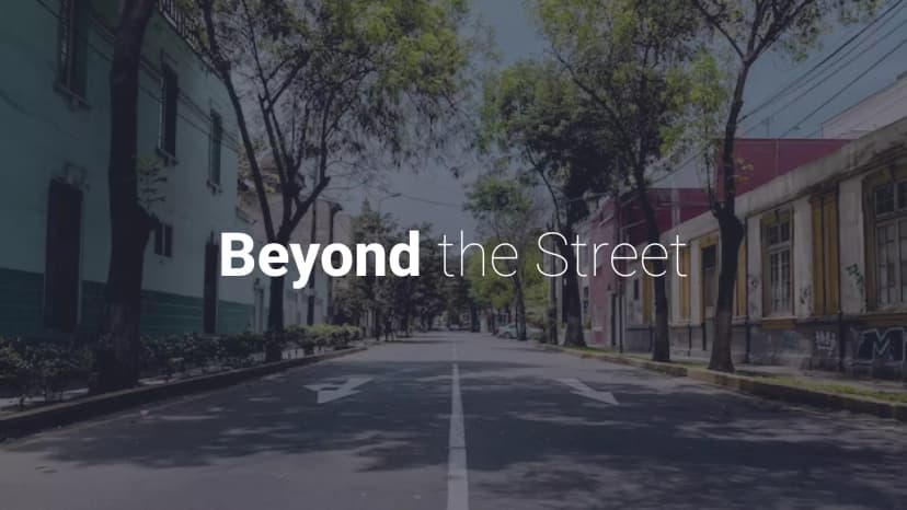 Beyond the Street